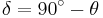 {\delta}=90^\circ - \theta