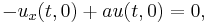  -u_x(t,0) + a u(t,0) = 0, \,