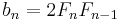 \displaystyle b_n = 2 F_n F_{n-1}