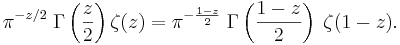 
\pi^{-z/2} \; \Gamma\left(\frac{z}{2}\right) \zeta(z) = \pi^{-\frac{1-z}{2}} \; \Gamma\left(\frac{1-z}{2}\right) \; \zeta(1-z).
