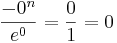 \frac{-0^n}{e^0} = \frac{0}{1} = 0