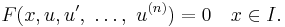 F(x,u,u',\ \dots,\ u^{(n)})=0 \quad x \in I.