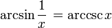 \arcsin \frac{1}{x} \,= \arccsc x 