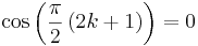 \cos\left(\frac{\pi}{2}\,(2k+1)\right)=0