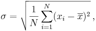 \sigma = \sqrt{\frac{1}{N} \sum_{i=1}^N (x_i - \overline{x})^2}\,,