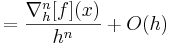 = \frac{\nabla_h^n[f](x)}{h^n}+O(h)