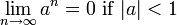 \lim_{n\to\infty} a^n = 0 \hbox{ if } |a| < 1