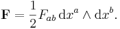 \textbf{F} = \frac{1}{2}F_{ab}\, {\mathrm d}x^a \wedge {\mathrm d}x^b.