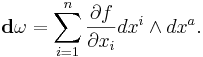 {\bold d}{\omega} = \sum_{i=1}^n \frac{\partial f}{\partial x_i} dx^i \wedge dx^a.