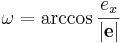  \omega = \arccos { {e_x} \over { \mathbf{\left |e \right |} }}