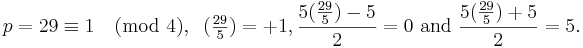 p=29 \equiv 1 \pmod 4, \;\;(\tfrac{29}{5}) = +1, \frac{5(\frac{29}{5})-5}{2} =0\mbox{ and }\frac{5(\frac{29}{5})+5}{2}=5.