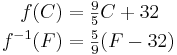 \begin{align}
 f(C) &= \tfrac95 C + 32 \\
 f^{-1}(F) &= \tfrac59 (F - 32)
\end{align}