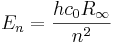 E_n = \frac{h c_0 R_{\infty}}{n^2}