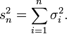 s_n^2 = \sum_{i = 1}^n \sigma_i^2.