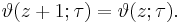 \vartheta(z+1; \tau) = \vartheta(z; \tau).