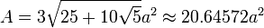 A = 3\sqrt{25+10\sqrt{5}} a^2 \approx 20.64572a^2