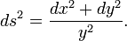  ds^2 = {dx^2 + dy^2\over y^2}.