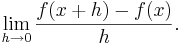 \lim_{h \to 0}{f(x+h) - f(x)\over{h}}.