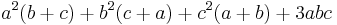 a^2(b+c)+b^2(c+a)+c^2(a+b)+3abc\,\!