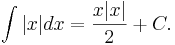 \int|x|dx=\frac{x|x|}{2}+C.