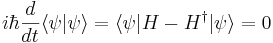 
i\hbar {d\over dt} \langle \psi | \psi \rangle = \langle\psi | H - H^\dagger |\psi\rangle = 0
