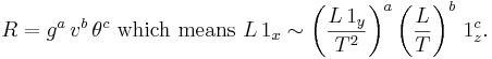 R=g^a\,v^b\,\theta^c\text{ which means }L\,1_x\sim
\left(\frac{L\,1_y}{T^2}\right)^a\left(\frac{L}{T}\right)^b\,1_z^c.\,