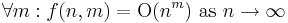 \forall m: f(n,m) = \hbox{O}(n^m) \mbox{ as } n\to\infty