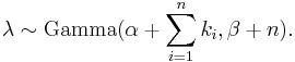 \lambda \sim \mathrm{Gamma}(\alpha + \sum_{i=1}^n k_i, \beta + n). \!