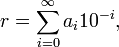 r = \sum_{i=0}^\infty a_i 10^{-i},