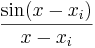 \frac{\sin (x - x_i)}{x - x_i}