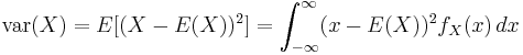  \operatorname{var}(X) = E[(X - E(X))^2] = \int_{-\infty}^\infty (x-E(X))^2 f_X(x)\,dx  