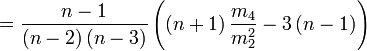 = \frac{n-1}{(n-2)\,(n-3)} \left( (n+1)\,\frac{m_4}{m_{2}^2} - 3\,(n-1) \right)\!