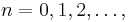 n=0,1,2,\dots,