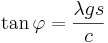 \tan \varphi = \frac{\lambda g s}{c}