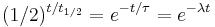 (1/2)^{t/t_{1/2}} = e^{-t/\tau} = e^{-\lambda t}