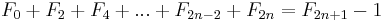 F_0+F_2+F_4+...+F_{2n-2}+F_{2n}=F_{2n+1}-1