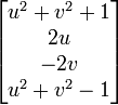  \left[ \begin{matrix} u^2+v^2+1 \\ 2u \\ -2v \\ u^2+v^2-1 \end{matrix} \right] 