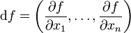  \mathrm{d}f = \left( \frac{\partial f}{\partial x_1}, \dots, \frac{\partial f}{\partial x_n}\right) 