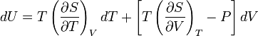 dU = T\left(\frac{\partial S}{\partial T}\right)_{V}dT +\left[T\left(\frac{\partial S}{\partial V}\right)_{T} - P\right]dV\,