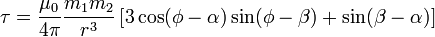 
\tau = \frac{\mu_0}{4 \pi}\frac{m_1 m_2}{r^3}\left[3\cos(\phi-\alpha)\sin(\phi-\beta)+\sin(\beta-\alpha)\right]
