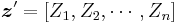 \boldsymbol{z}'=[Z_1,Z_2,\cdots,Z_n]