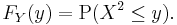 F_Y(y) = \operatorname{P}(X^2 \le y).