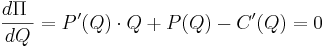 \frac{d \Pi\ }{dQ} = P'(Q)\cdot Q + P(Q) - C'(Q)=0