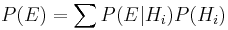 P(E) = \sum  P(E|H_i)P(H_i)