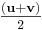 \begin{matrix} \frac {(\mathbf{u} + \mathbf{v})}{2} \; \end{matrix}