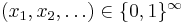 \textstyle (x_1,x_2,\dots) \in \{0,1\}^\infty 