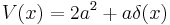 
V(x) = 2a^2 + a \delta(x)
\,