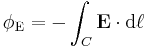 
\phi_ \mathrm{E} = - \int_C \mathbf{E} \cdot \mathrm{d} \mathbf{\ell}
