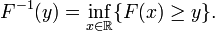 
F^{-1}(y) = \inf_{x \in \mathbb{R}} \{ F(x) \geq y \}.
