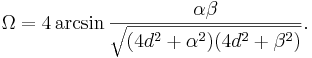 \Omega = 4 \arcsin \frac {\alpha\beta} {\sqrt{(4d^2+\alpha^2)(4d^2+\beta^2)}}. \,